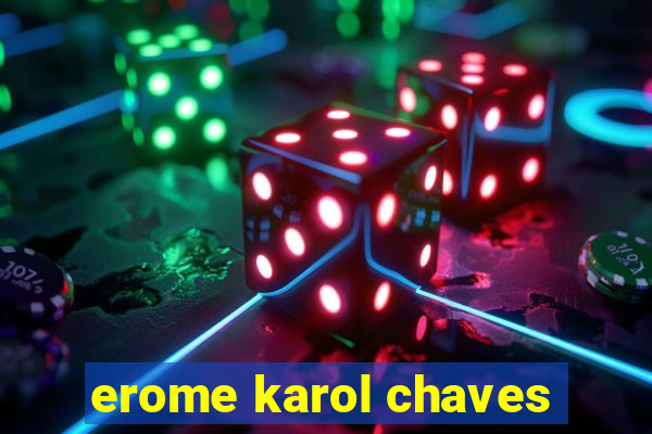 erome karol chaves